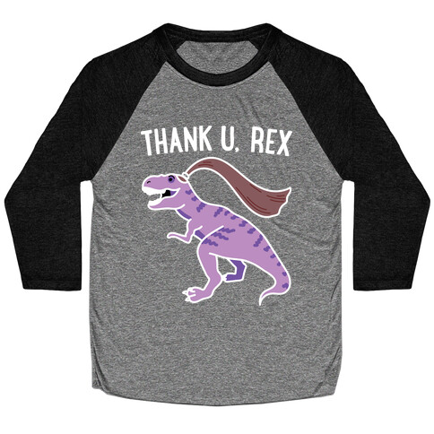 thank u, rex Baseball Tee