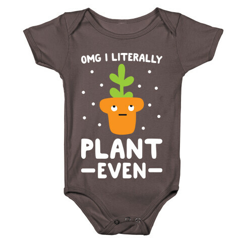 Omg I Literally Plant Even Baby One-Piece