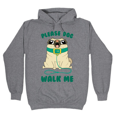 Please Dog Walk Me! Hooded Sweatshirt