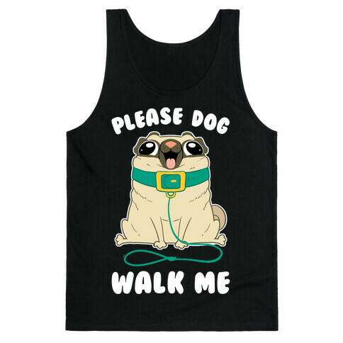 Please Dog Walk Me! Tank Top