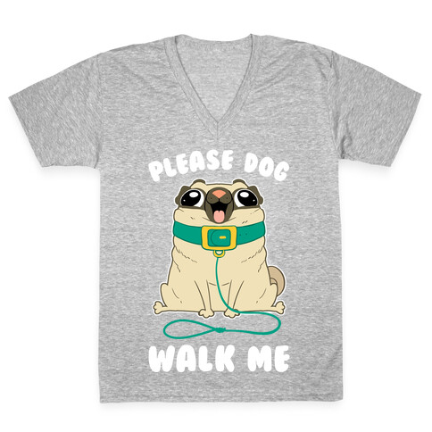 Please Dog Walk Me! V-Neck Tee Shirt