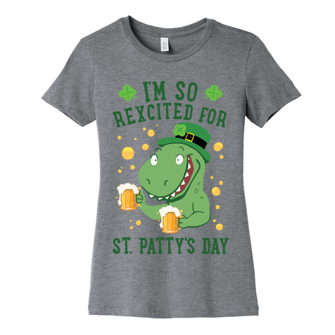 I'm So REXcited For St. Patty's Day Womens T-Shirt