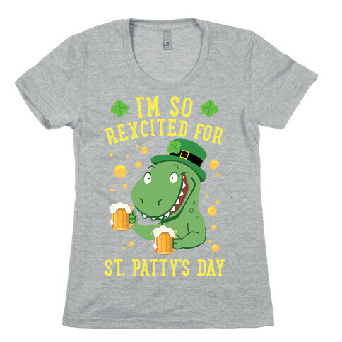 I'm So REXcited For St. Patty's Day Womens T-Shirt