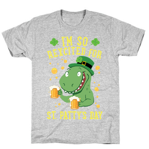 I'm So REXcited For St. Patty's Day T-Shirt