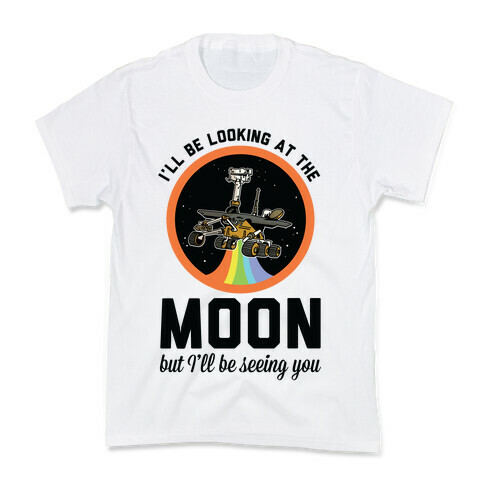 I'll Be Looking At The Moon But I'll Be Seeing You Oppy Kids T-Shirt