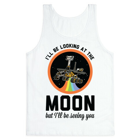 I'll Be Looking At The Moon But I'll Be Seeing You Oppy Tank Top