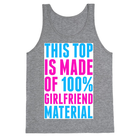 This Top is Made of 100% Girlfriend Material Tank Top