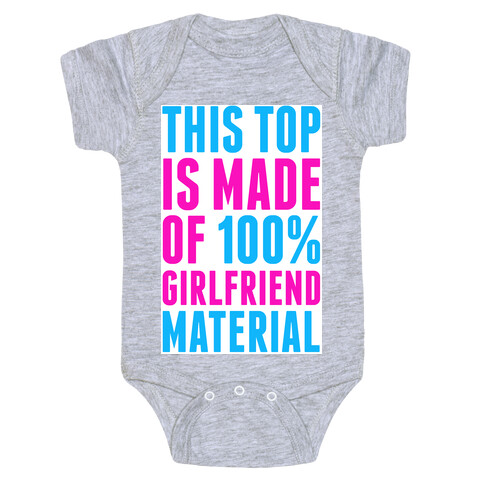 This Top is Made of 100% Girlfriend Material Baby One-Piece