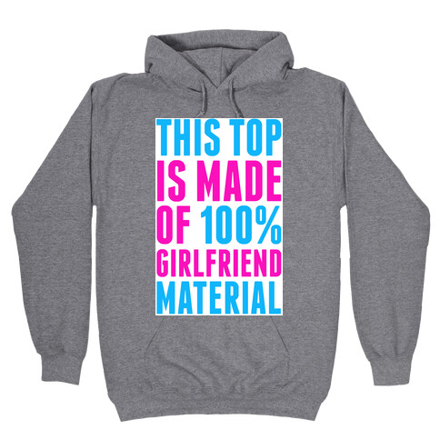 This Top is Made of 100% Girlfriend Material Hooded Sweatshirt