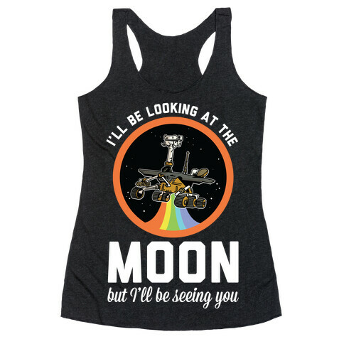 I'll Be Looking At The Moon But I'll Be Seeing You Oppy Racerback Tank Top