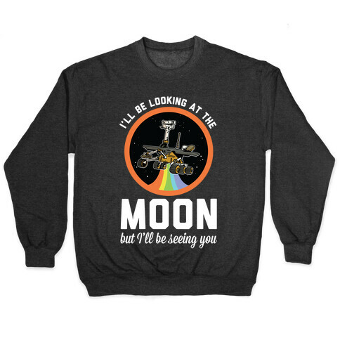 I'll Be Looking At The Moon But I'll Be Seeing You Oppy Pullover