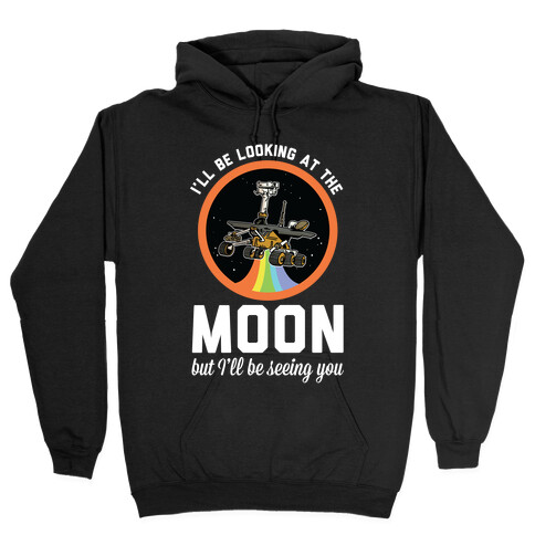 I'll Be Looking At The Moon But I'll Be Seeing You Oppy Hooded Sweatshirt