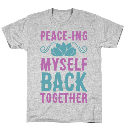 Peace-ing Myself Back Together T-Shirt