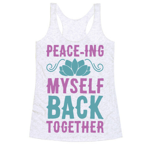 Peace-ing Myself Back Together Racerback Tank Top