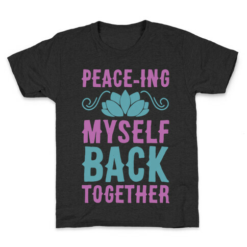 Peace-ing Myself Back Together Kids T-Shirt