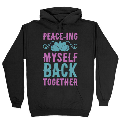 Peace-ing Myself Back Together Hooded Sweatshirt