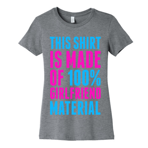 This Shirt is Made of 100% Girlfriend Material  Womens T-Shirt