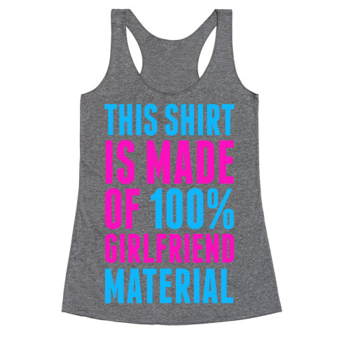 This Shirt is Made of 100% Girlfriend Material  Racerback Tank Top