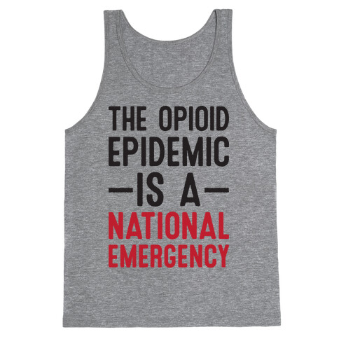 The Opioid Epidemic is a National Emergency Tank Top