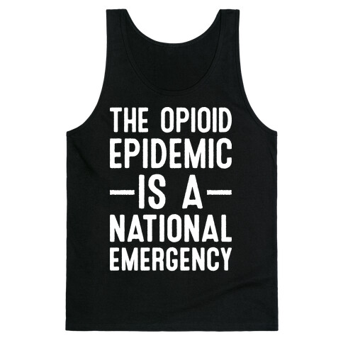 The Opioid Epidemic is a National Emergency Tank Top