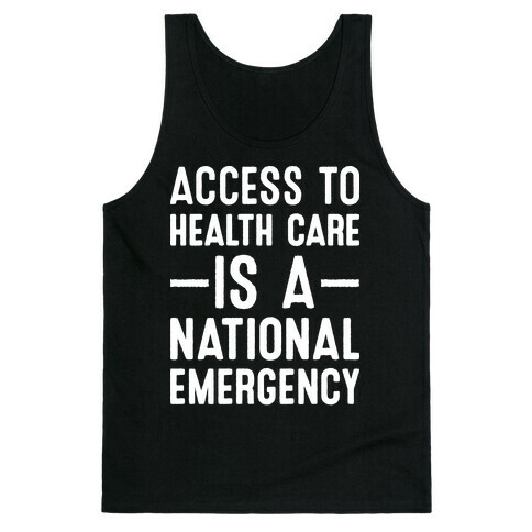 Access To Health Care is a National Emergency Tank Top