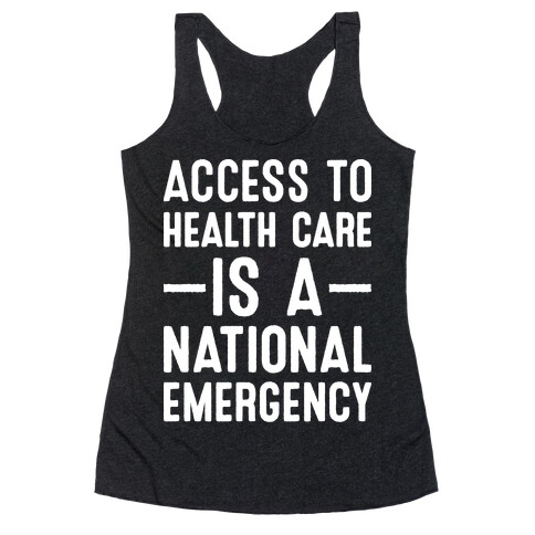 Access To Health Care is a National Emergency Racerback Tank Top