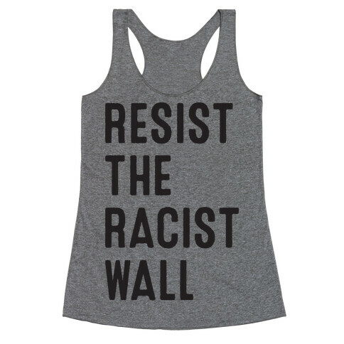 Resist The Racist Wall Racerback Tank Top
