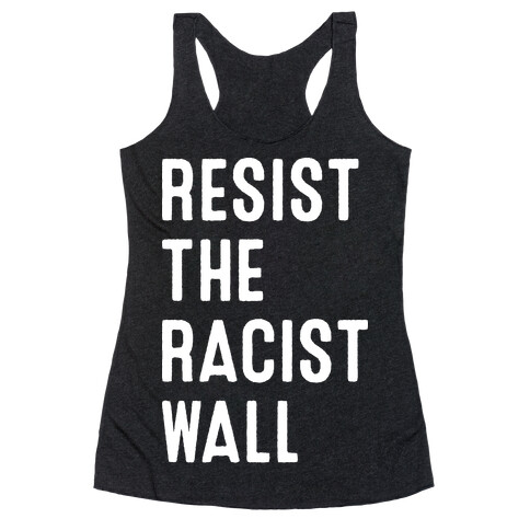 Resist The Racist Wall Racerback Tank Top