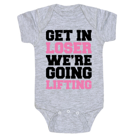 Get In Loser We're Going Lifting Parody Baby One-Piece