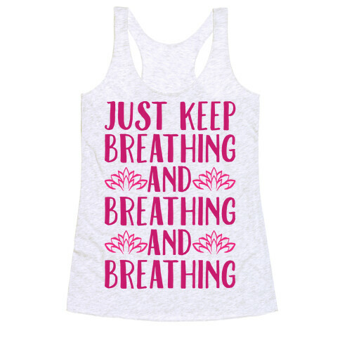 Just Keep Breathing Yoga Parody Racerback Tank Top