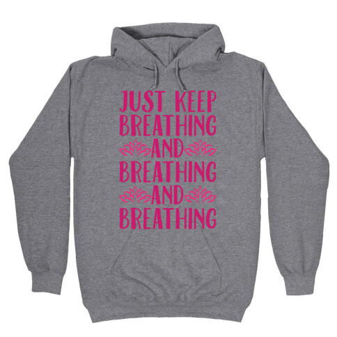 Just Keep Breathing Yoga Parody Hooded Sweatshirt