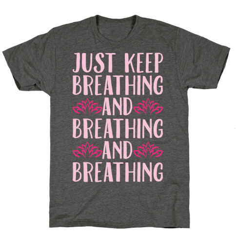 Just Keep Breathing Yoga Parody White Print T-Shirt