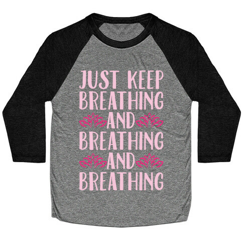 Just Keep Breathing Yoga Parody White Print Baseball Tee