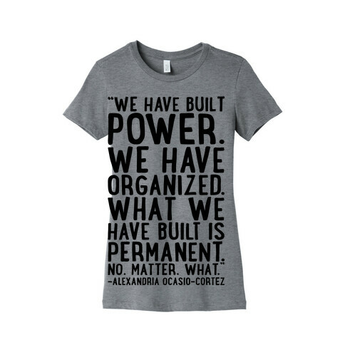 We Have Built Power AOC Quote  Womens T-Shirt