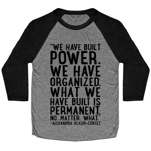 We Have Built Power AOC Quote  Baseball Tee