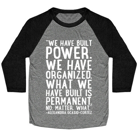 We Have Built Power AOC Quote White Print Baseball Tee