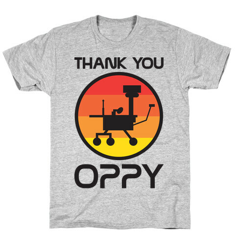 Thank You, Oppy T-Shirt