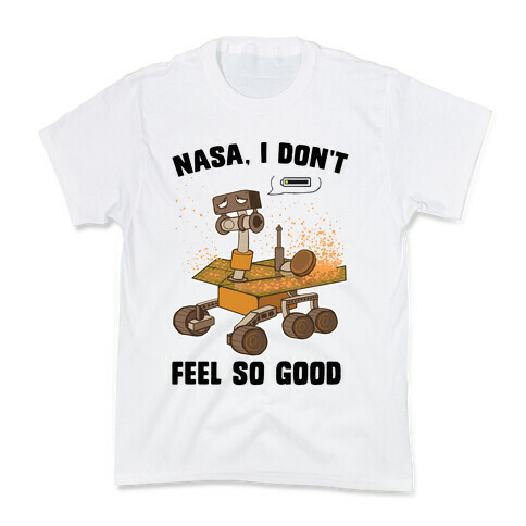 Nasa, I don't feel so good... Kids T-Shirt