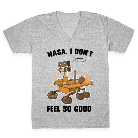 Nasa, I don't feel so good... V-Neck Tee Shirt