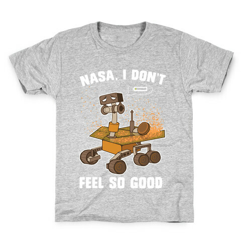 Nasa, I don't feel so good... Kids T-Shirt