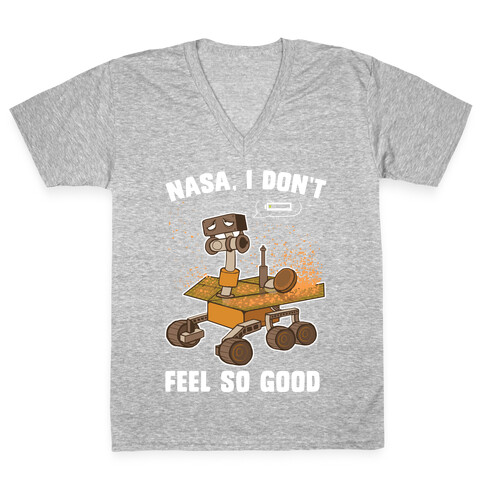 Nasa, I don't feel so good... V-Neck Tee Shirt