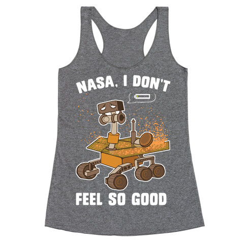 Nasa, I don't feel so good... Racerback Tank Top