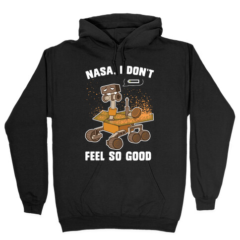 Nasa, I don't feel so good... Hooded Sweatshirt