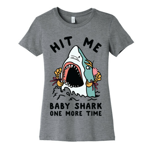 Hit Me Baby Shark One More Time Womens T-Shirt