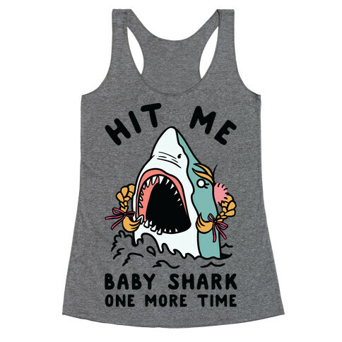 Hit Me Baby Shark One More Time Racerback Tank Top