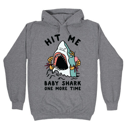 Hit Me Baby Shark One More Time Hooded Sweatshirt