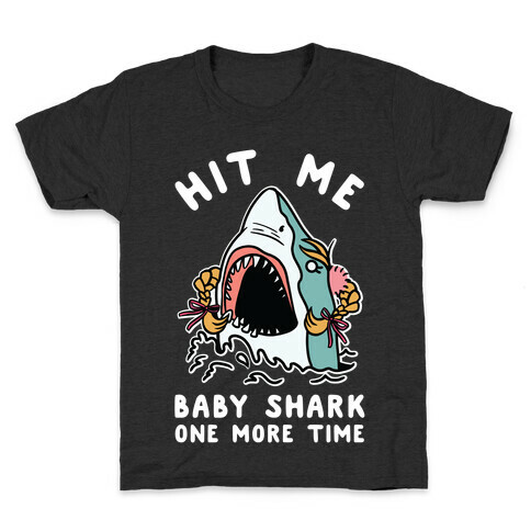 Hit Me Baby Shark One More Time Kids T-Shirt