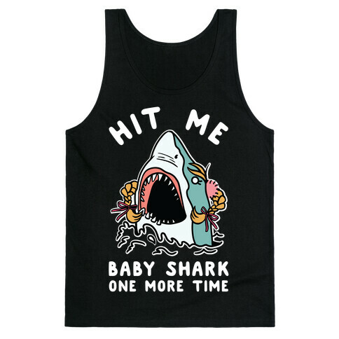 Hit Me Baby Shark One More Time Tank Top