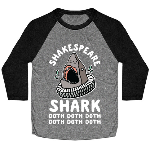 Shakespeare Shark Doth Doth Doth Baseball Tee