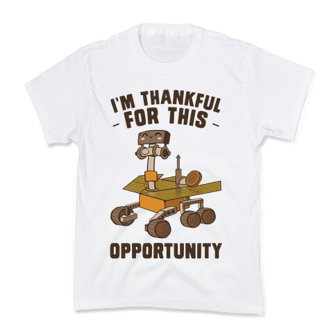 I'm Thankful For this OPPORTUNITY!  Kids T-Shirt